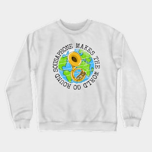 Sousaphone Makes The World Go Round, Sousaphonist Earth Day Crewneck Sweatshirt